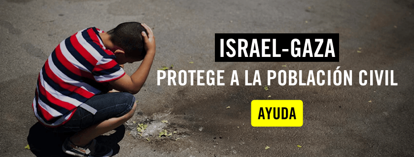 Israel-Gaza. Protege a la población civil. AYUDA